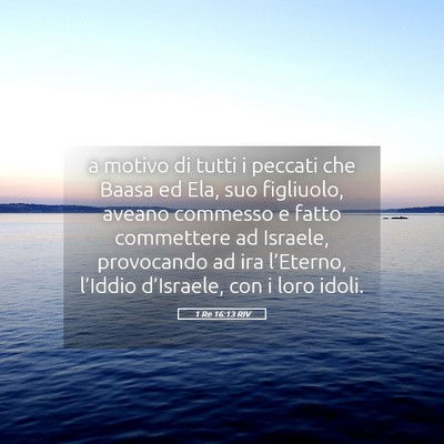 Picture 05 - 1 Re 16:13 RIV - a motivo di tutti i peccati che Baasa ed Ela, suo - Bible Verse Picture