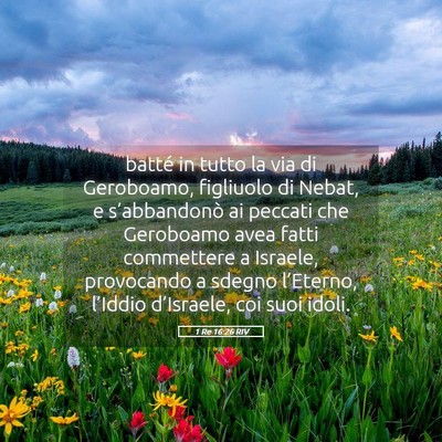 Picture 05 - 1 Re 16:26 RIV - batté in tutto la via di Geroboamo, figliuolo di - Bible Verse Picture