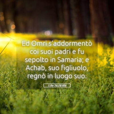 Picture 05 - 1 Re 16:28 RIV - Ed Omri s’addormentò coi suoi padri e fu - Bible Verse Picture