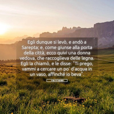 Picture 05 - 1 Re 17:10 RIV - Egli dunque si levò, e andò a Sarepta; e, come - Bible Verse Picture