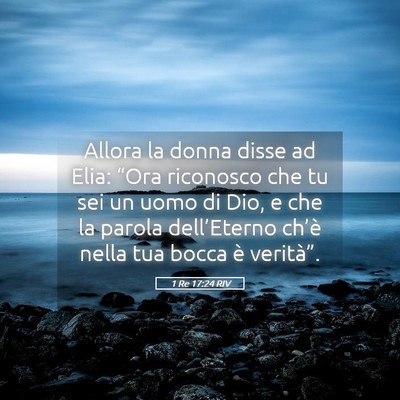 Picture 05 - 1 Re 17:24 RIV - Allora la donna disse ad Elia: “Ora riconosco - Bible Verse Picture
