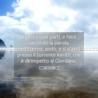 Picture 05 - 1 Re 17:5 RIV - Egli dunque partì, e fece secondo la parola - Bible Verse Picture