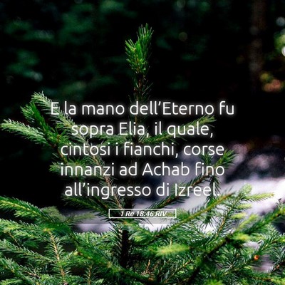 Picture 05 - 1 Re 18:46 RIV - E la mano dell’Eterno fu sopra Elia, il quale, - Bible Verse Picture