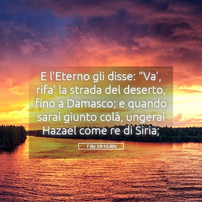 Picture 05 - 1 Re 19:15 RIV - E l’Eterno gli disse: “Va’, rifa’ la - Bible Verse Picture