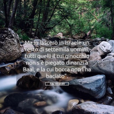 Picture 05 - 1 Re 19:18 RIV - Ma io lascerò in Israele un resto di settemila - Bible Verse Picture