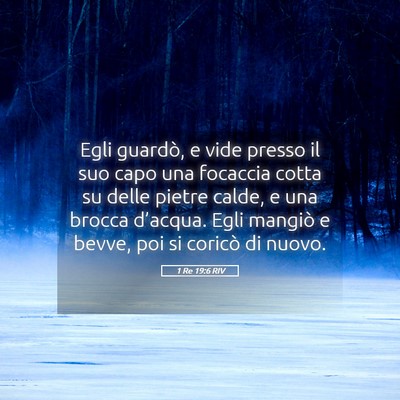 Picture 05 - 1 Re 19:6 RIV - Egli guardò, e vide presso il suo capo una - Bible Verse Picture