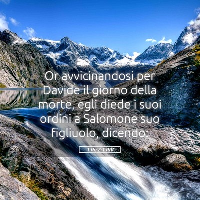 Picture 05 - 1 Re 2:1 RIV - Or avvicinandosi per Davide il giorno della - Bible Verse Picture
