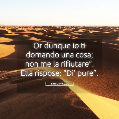 Picture 05 - 1 Re 2:16 RIV - Or dunque io ti domando una cosa; non me la - Bible Verse Picture