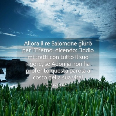 Picture 05 - 1 Re 2:23 RIV - Allora il re Salomone giurò per l’Eterno, - Bible Verse Picture