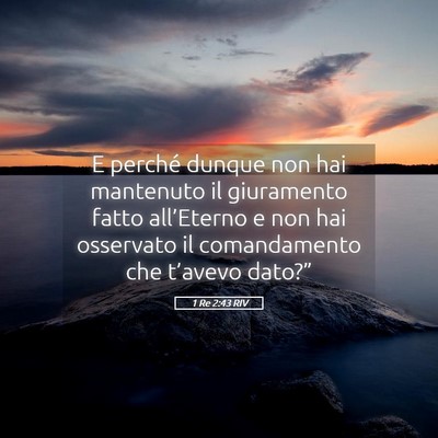 Picture 05 - 1 Re 2:43 RIV - E perché dunque non hai mantenuto il giuramento - Bible Verse Picture