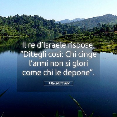Picture 05 - 1 Re 20:11 RIV - Il re d’Israele rispose: “Ditegli così: Chi - Bible Verse Picture