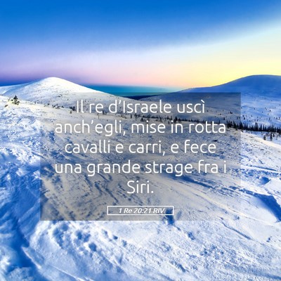 Picture 05 - 1 Re 20:21 RIV - Il re d’Israele uscì anch’egli, mise in - Bible Verse Picture