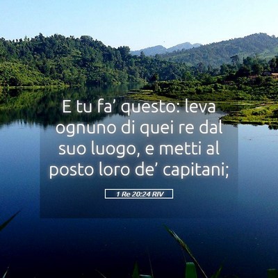 Picture 05 - 1 Re 20:24 RIV - E tu fa’ questo: leva ognuno di quei re dal suo - Bible Verse Picture