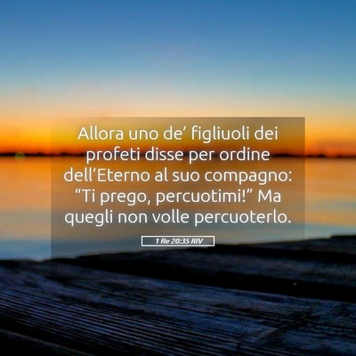 Picture 05 - 1 Re 20:35 RIV - Allora uno de’ figliuoli dei profeti disse per - Bible Verse Picture