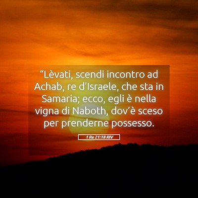 Picture 05 - 1 Re 21:18 RIV - “Lèvati, scendi incontro ad Achab, re - Bible Verse Picture