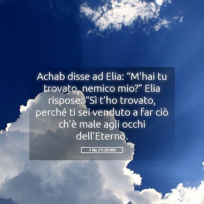 Picture 05 - 1 Re 21:20 RIV - Achab disse ad Elia: “M’hai tu trovato, - Bible Verse Picture
