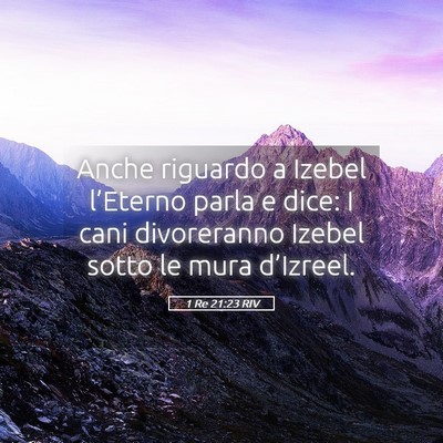 Picture 05 - 1 Re 21:23 RIV - Anche riguardo a Izebel l’Eterno parla e dice: - Bible Verse Picture