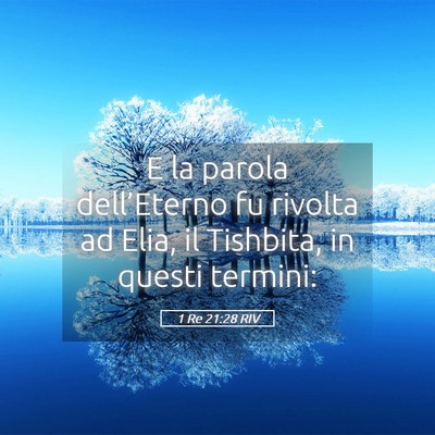 Picture 05 - 1 Re 21:28 RIV - E la parola dell’Eterno fu rivolta ad Elia, il - Bible Verse Picture