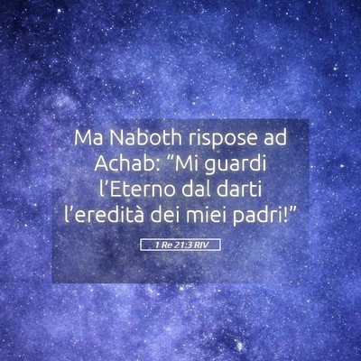 Picture 05 - 1 Re 21:3 RIV - Ma Naboth rispose ad Achab: “Mi guardi - Bible Verse Picture