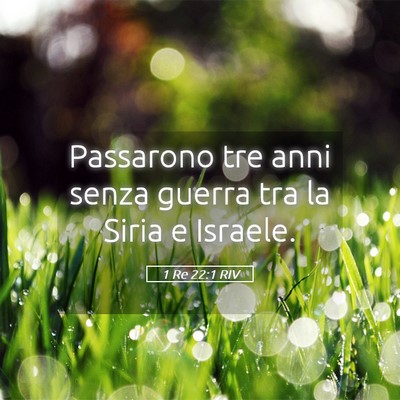 Picture 05 - 1 Re 22:1 RIV - Passarono tre anni senza guerra tra la Siria e - Bible Verse Picture
