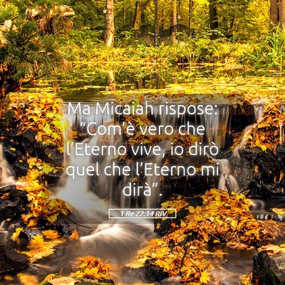 Picture 05 - 1 Re 22:14 RIV - Ma Micaiah rispose: “Com’è vero che - Bible Verse Picture