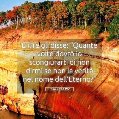 Picture 05 - 1 Re 22:16 RIV - E il re gli disse: “Quante volte dovrò io - Bible Verse Picture