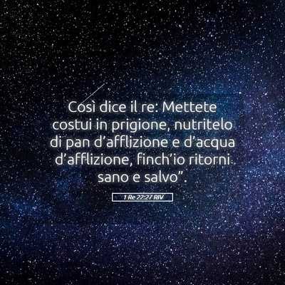 Picture 05 - 1 Re 22:27 RIV - Così dice il re: Mettete costui in prigione, - Bible Verse Picture