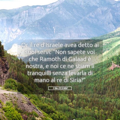 Picture 05 - 1 Re 22:3 RIV - Or il re d’Israele avea detto ai suoi servi: - Bible Verse Picture