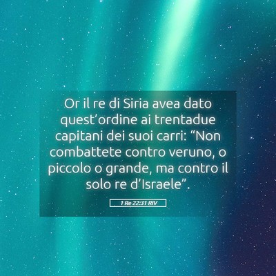Picture 05 - 1 Re 22:31 RIV - Or il re di Siria avea dato quest’ordine ai - Bible Verse Picture
