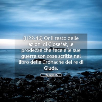Picture 05 - 1 Re 22:45 RIV - (H22-46) Or il resto delle azioni di Giosafat, le - Bible Verse Picture