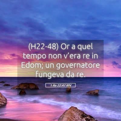 Picture 05 - 1 Re 22:47 RIV - (H22-48) Or a quel tempo non v’era re in Edom; - Bible Verse Picture