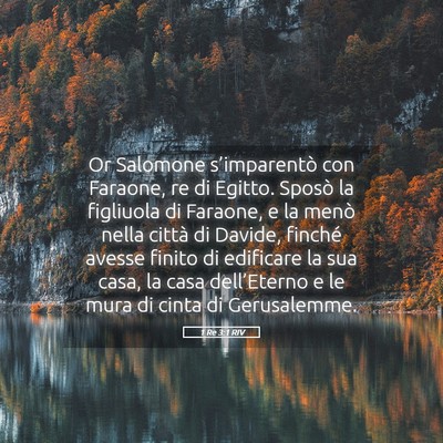 Picture 05 - 1 Re 3:1 RIV - Or Salomone s’imparentò con Faraone, re di - Bible Verse Picture