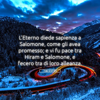 Picture 05 - 1 Re 5:12 RIV - L’Eterno diede sapienza a Salomone, come gli - Bible Verse Picture