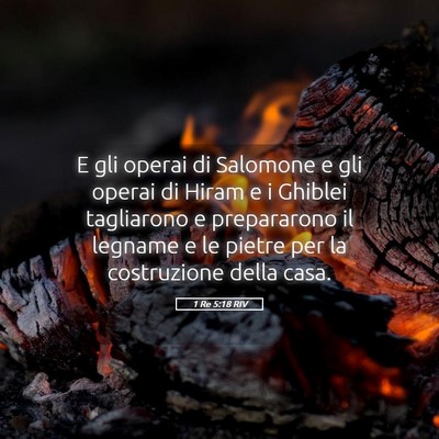Picture 05 - 1 Re 5:18 RIV - E gli operai di Salomone e gli operai di Hiram e - Bible Verse Picture