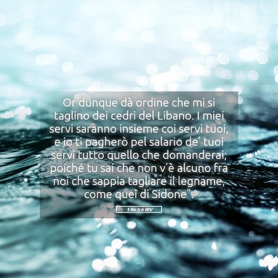 Picture 05 - 1 Re 5:6 RIV - Or dunque dà ordine che mi si taglino dei cedri - Bible Verse Picture