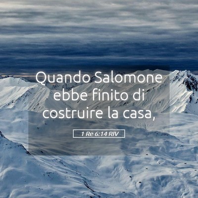 Picture 05 - 1 Re 6:14 RIV - Quando Salomone ebbe finito di costruire la - Bible Verse Picture