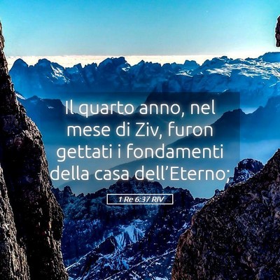 Picture 05 - 1 Re 6:37 RIV - Il quarto anno, nel mese di Ziv, furon gettati i - Bible Verse Picture