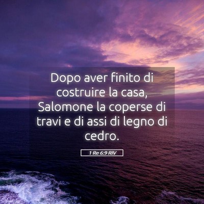 Picture 05 - 1 Re 6:9 RIV - Dopo aver finito di costruire la casa, Salomone - Bible Verse Picture