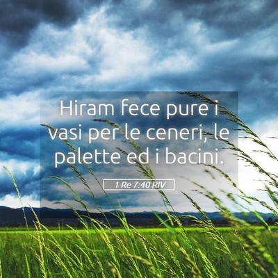 Picture 05 - 1 Re 7:40 RIV - Hiram fece pure i vasi per le ceneri, le palette - Bible Verse Picture