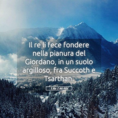 Picture 05 - 1 Re 7:46 RIV - Il re li fece fondere nella pianura del Giordano, - Bible Verse Picture
