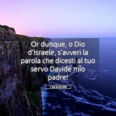 Picture 05 - 1 Re 8:26 RIV - Or dunque, o Dio d’Israele, s’avveri la - Bible Verse Picture