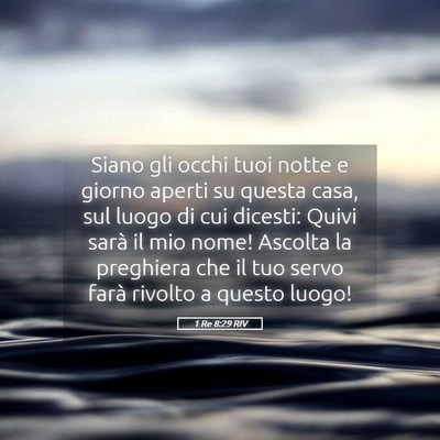 Picture 05 - 1 Re 8:29 RIV - Siano gli occhi tuoi notte e giorno aperti su - Bible Verse Picture