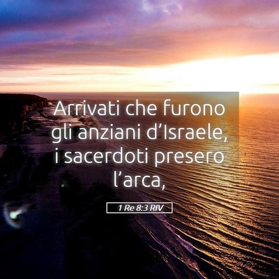 Picture 05 - 1 Re 8:3 RIV - Arrivati che furono gli anziani d’Israele, i - Bible Verse Picture