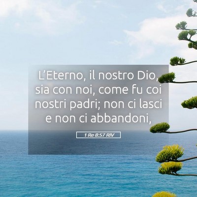 Picture 05 - 1 Re 8:57 RIV - L’Eterno, il nostro Dio, sia con noi, come fu - Bible Verse Picture