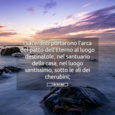 Picture 05 - 1 Re 8:6 RIV - I sacerdoti portarono l’arca del patto - Bible Verse Picture