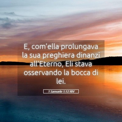 Picture 05 - 1 Samuele 1:12 RIV - E, com’ella prolungava la sua preghiera dinanzi - Bible Verse Picture