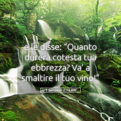 Picture 05 - 1 Samuele 1:14 RIV - e le disse: “Quanto durerà cotesta tua - Bible Verse Picture