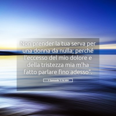 Picture 05 - 1 Samuele 1:16 RIV - Non prender la tua serva per una donna da nulla; - Bible Verse Picture