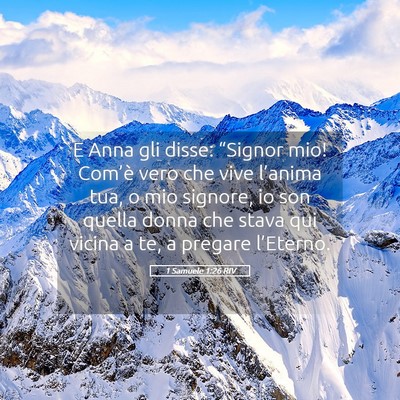Picture 05 - 1 Samuele 1:26 RIV - E Anna gli disse: “Signor mio! Com’è vero - Bible Verse Picture