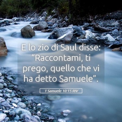 Picture 05 - 1 Samuele 10:15 RIV - E lo zio di Saul disse: “Raccontami, ti prego, - Bible Verse Picture
